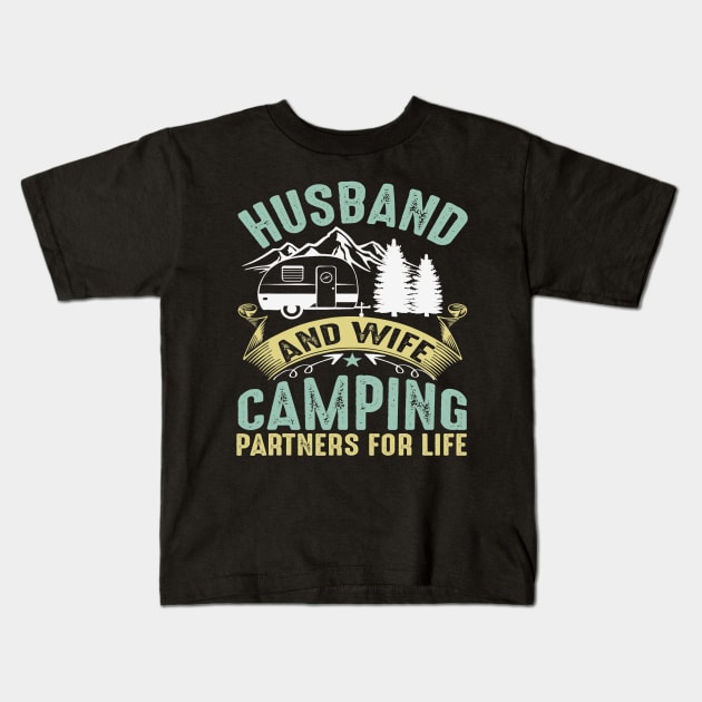 Husband And Wife Camping Partners For Life Camper Camping Kids T-Shirt by omorihisoka